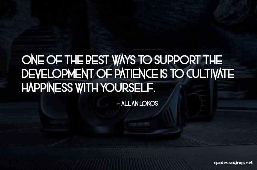 Ways Of Happiness Quotes By Allan Lokos Ways Of Happiness Quotes By Allan Lokos