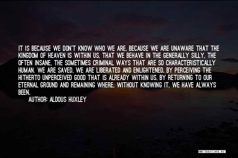 Ways Of Knowing Quotes By Aldous Huxley