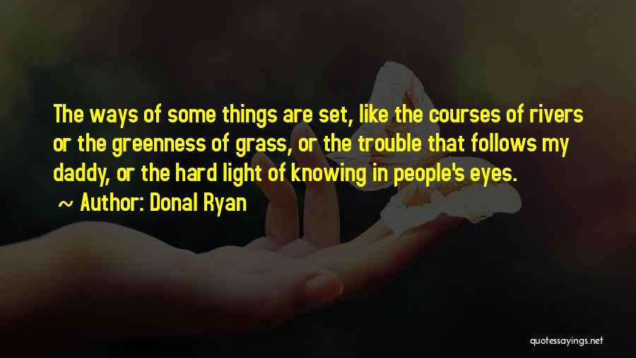 Ways Of Knowing Quotes By Donal Ryan