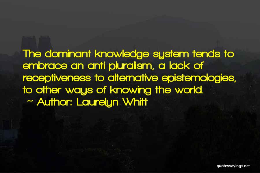 Ways Of Knowing Quotes By Laurelyn Whitt