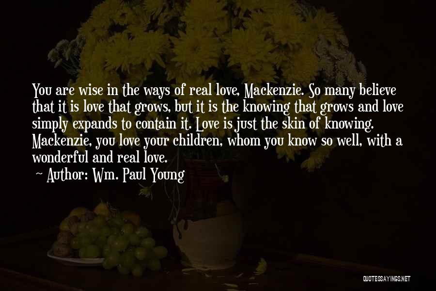 Ways Of Knowing Quotes By Wm. Paul Young
