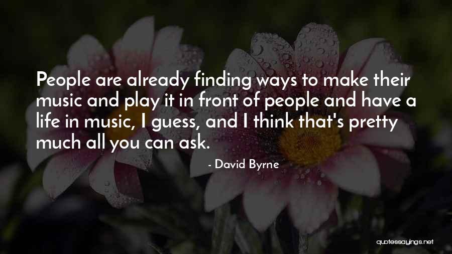 Ways Of Life Quotes By David Byrne