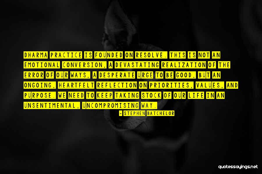Ways Of Life Quotes By Stephen Batchelor Ways Of Life Quotes By Stephen Batchelor