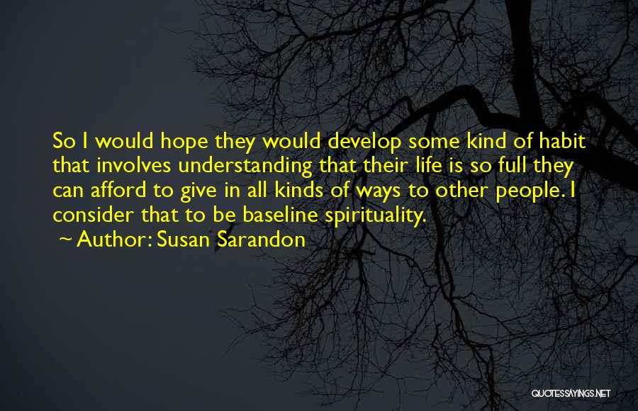 Ways Of Life Quotes By Susan Sarandon