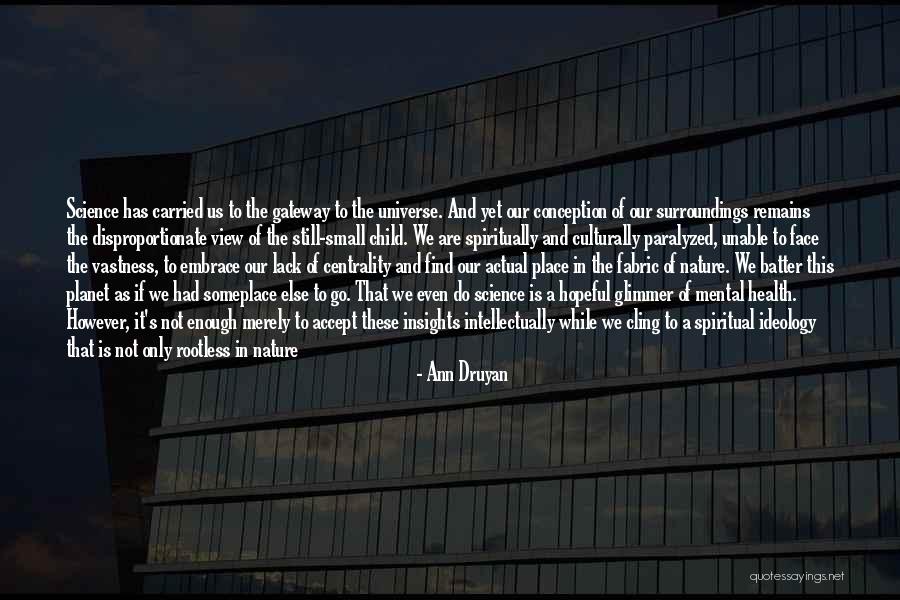 Ways Of Nature Quotes By Ann Druyan Ways Of Nature Quotes By Ann Druyan