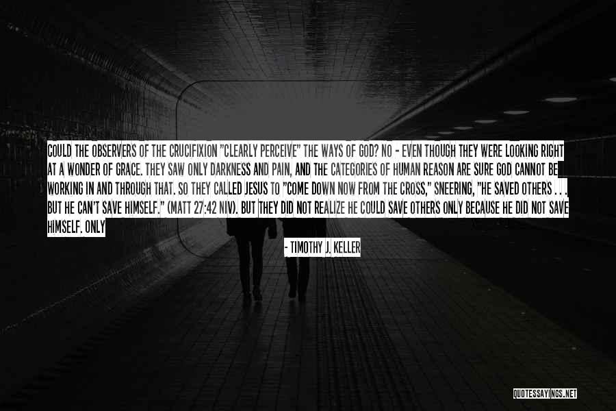 Ways That God Quotes By Timothy J. Keller Ways That God Quotes By Timothy J. Keller