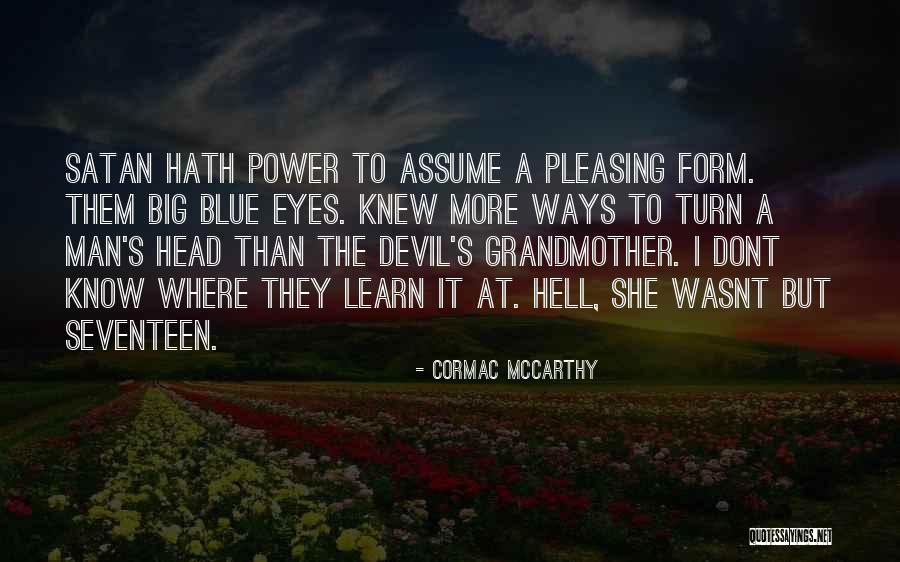 Ways The Devil Quotes By Cormac McCarthy Ways The Devil Quotes By Cormac McCarthy