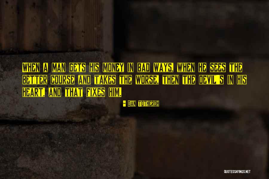 Ways The Devil Quotes By Dan Totheroh Ways The Devil Quotes By Dan Totheroh