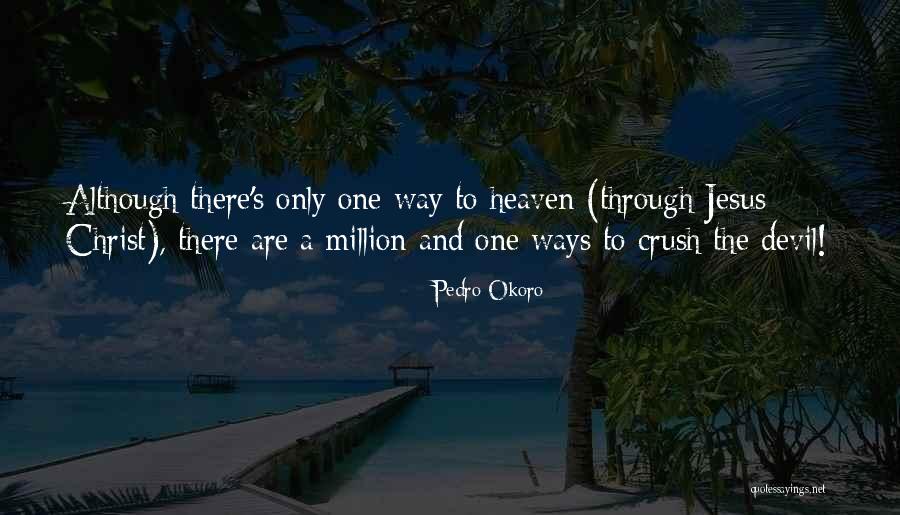 Ways The Devil Quotes By Pedro Okoro Ways The Devil Quotes By Pedro Okoro