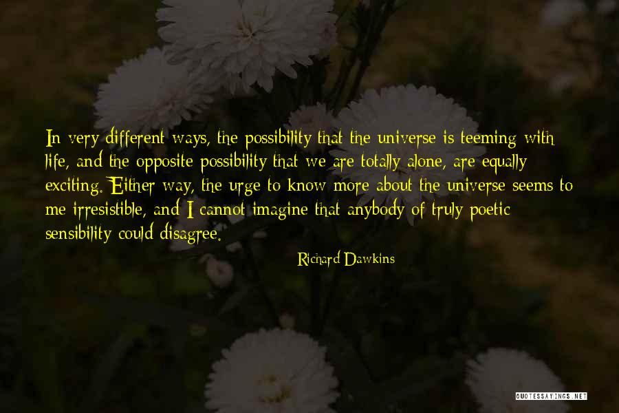 Ways The Universe Quotes By Richard Dawkins Ways The Universe Quotes By Richard Dawkins