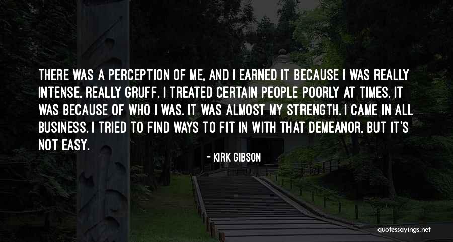 Ways They Treated Quotes By Kirk Gibson Ways They Treated Quotes By Kirk Gibson