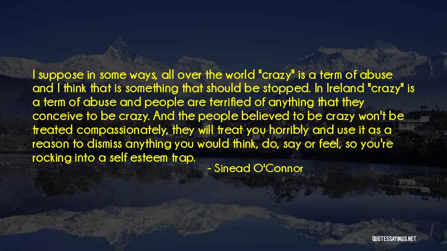 Ways They Treated Quotes By Sinead O'Connor Ways They Treated Quotes By Sinead O'Connor