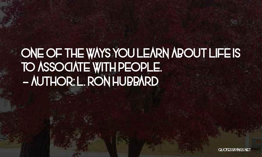 Ways To Learn Quotes By L. Ron Hubbard