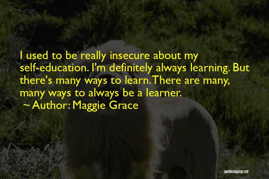 Ways To Learn Quotes By Maggie Grace