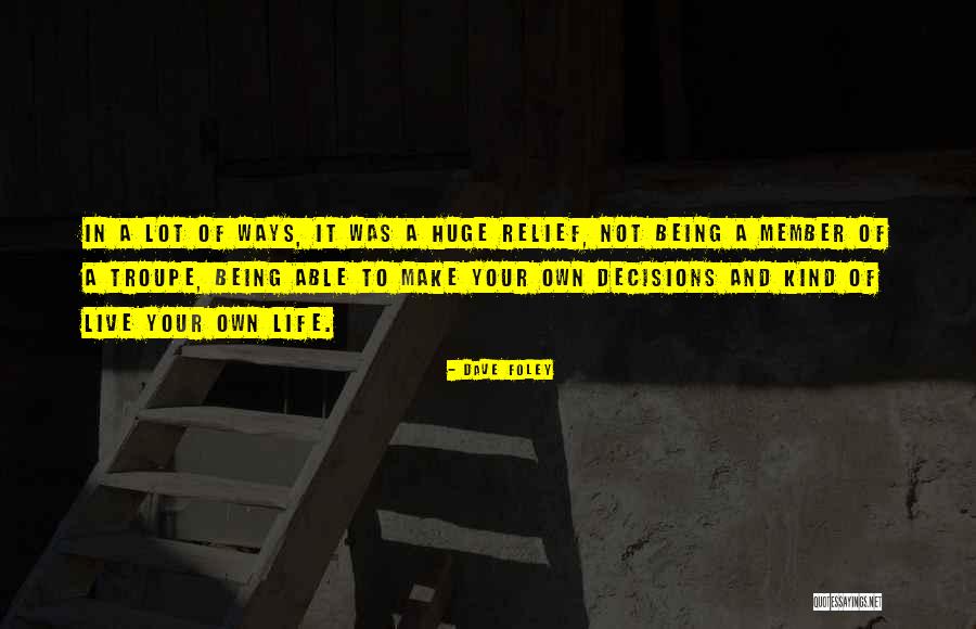 Ways To Live Life Quotes By Dave Foley Ways To Live Life Quotes By Dave Foley