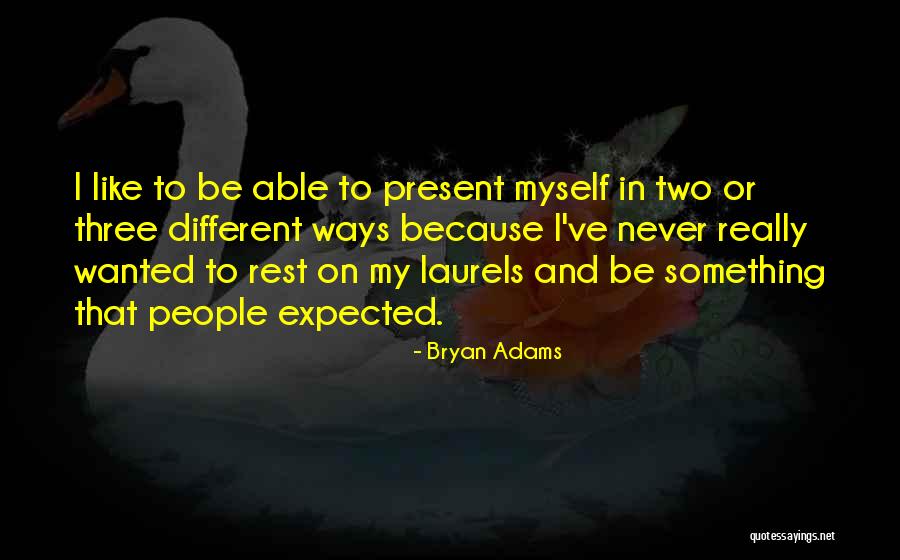Ways To Present Quotes By Bryan Adams Ways To Present Quotes By Bryan Adams