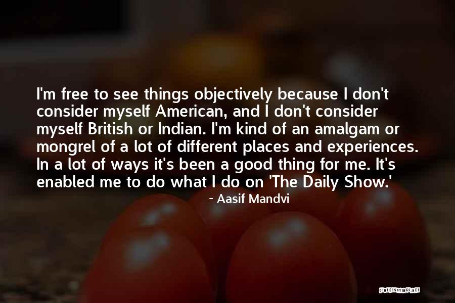 Ways To Show Quotes By Aasif Mandvi Ways To Show Quotes By Aasif Mandvi