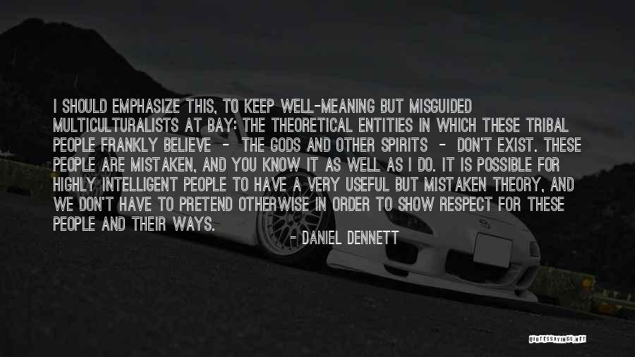 Ways To Show Quotes By Daniel Dennett Ways To Show Quotes By Daniel Dennett