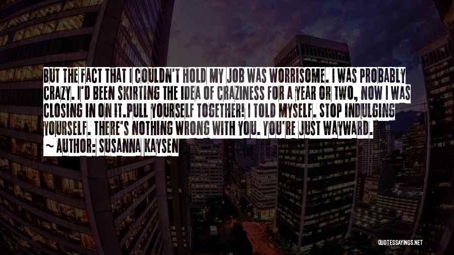 Wayward Quotes By Susanna Kaysen