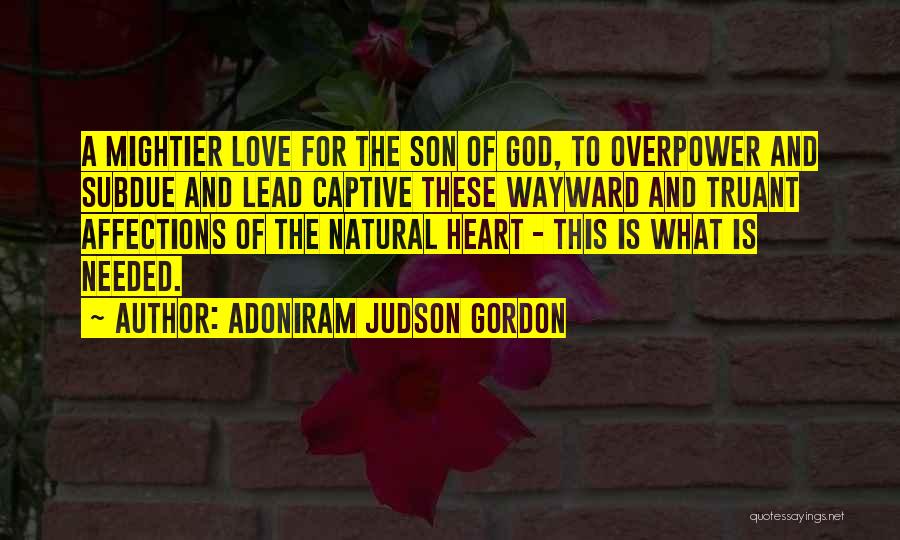 Wayward Son Quotes By Adoniram Judson Gordon