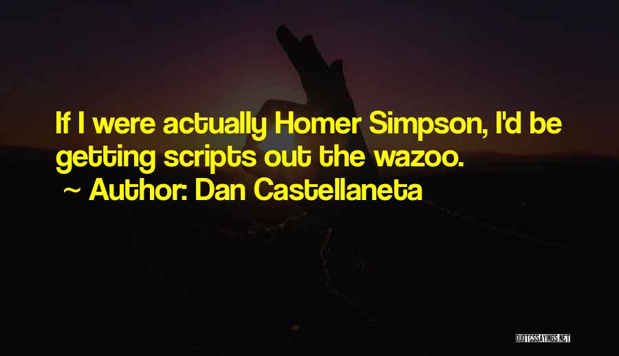 Wazoo Quotes By Dan Castellaneta