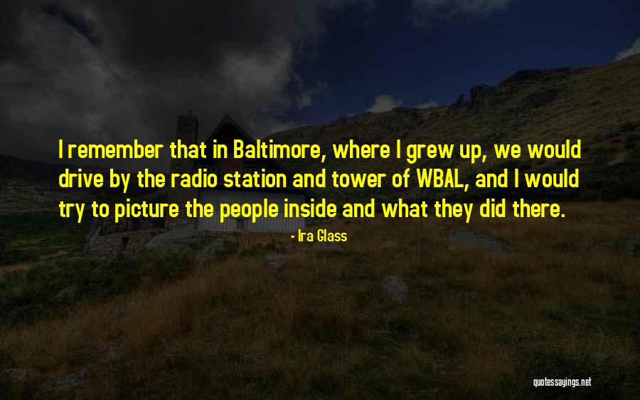 Wbal Baltimore Quotes By Ira Glass Wbal Baltimore Quotes By Ira Glass