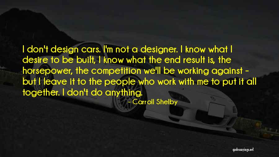 Wcw Monday Quotes By Carroll Shelby Wcw Monday Quotes By Carroll Shelby