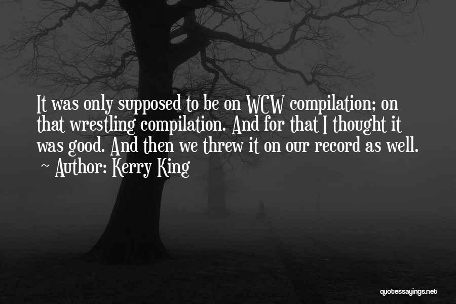 Wcw Quotes By Kerry King