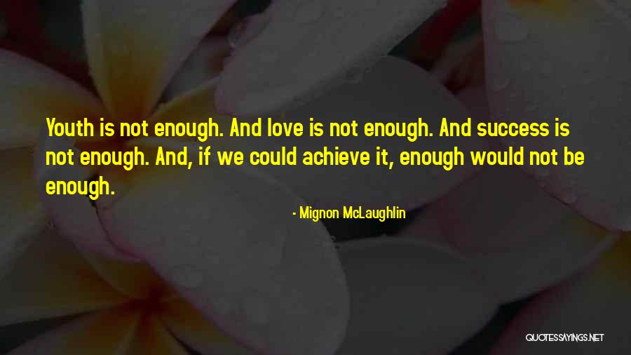 We Achieve Success Quotes By Mignon McLaughlin