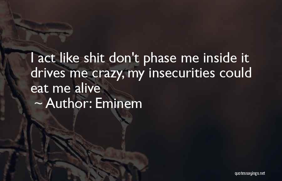 We Act Crazy Quotes By Eminem