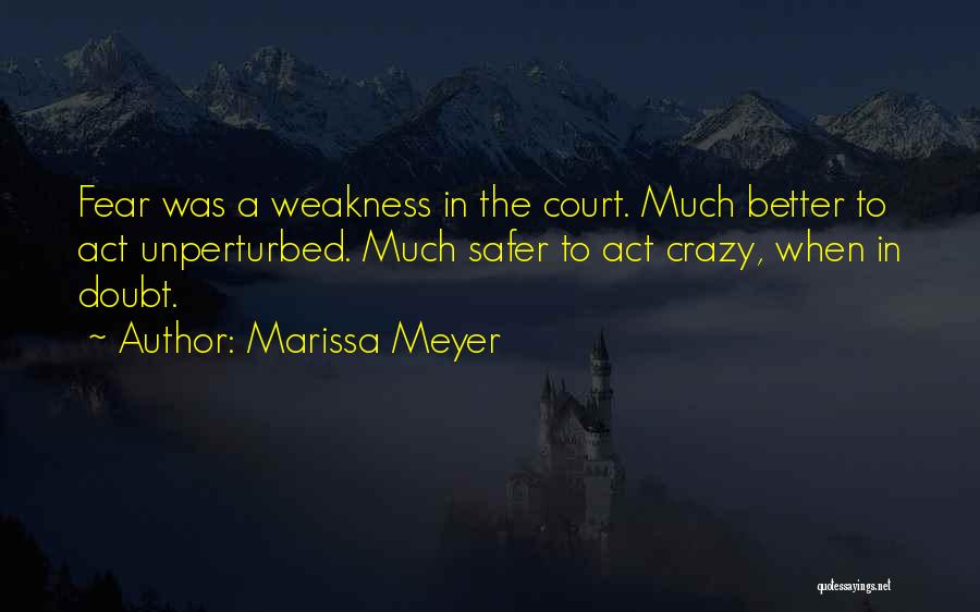 We Act Crazy Quotes By Marissa Meyer