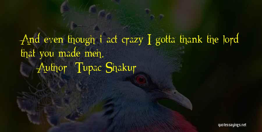 We Act Crazy Quotes By Tupac Shakur