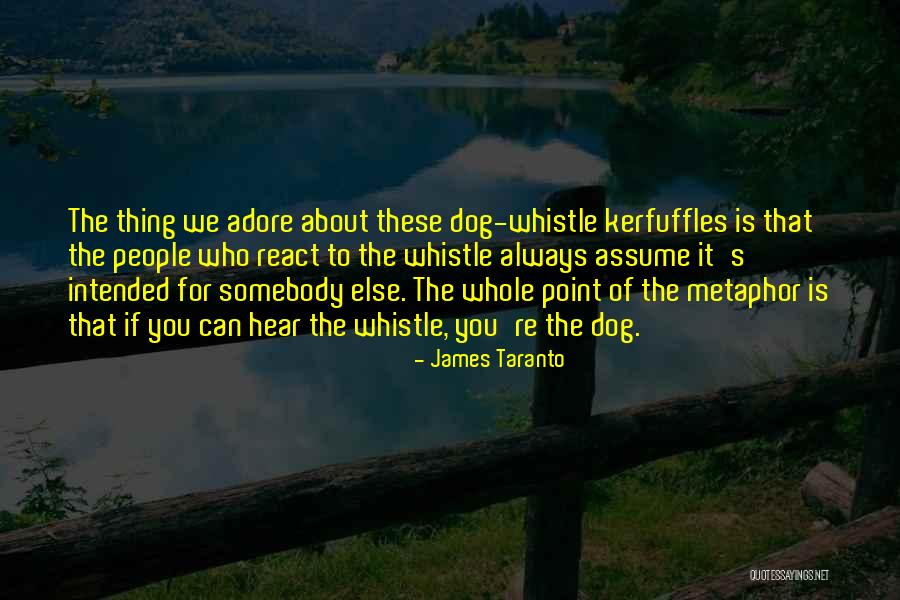 We Adore You Quotes By James Taranto We Adore You Quotes By James Taranto
