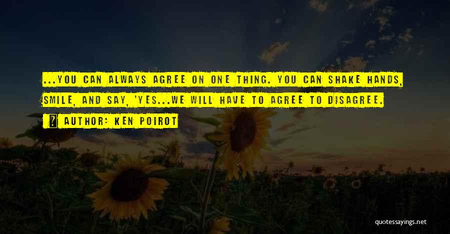 We Agree To Disagree Quotes By Ken Poirot