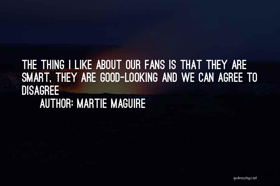 We Agree To Disagree Quotes By Martie Maguire