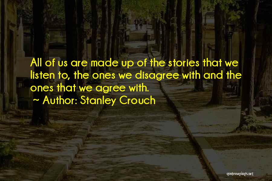 We Agree To Disagree Quotes By Stanley Crouch