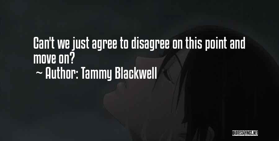 We Agree To Disagree Quotes By Tammy Blackwell