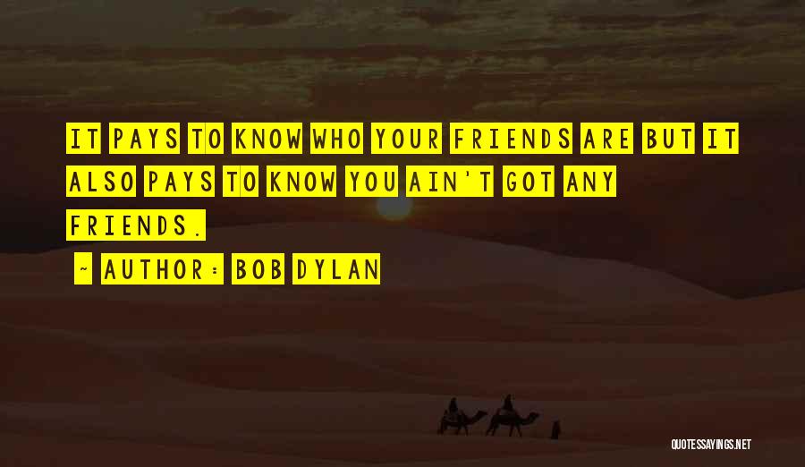 We Ain Friends Quotes By Bob Dylan