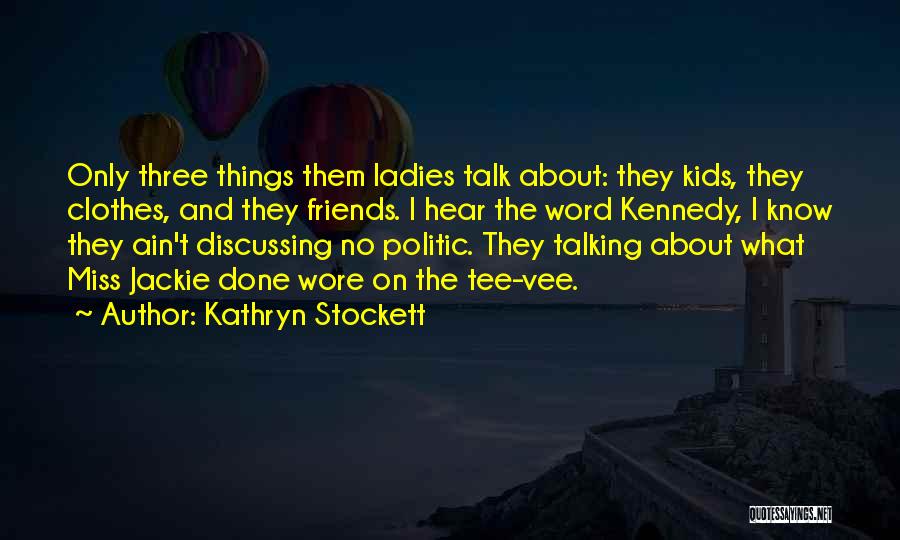 We Ain Friends Quotes By Kathryn Stockett
