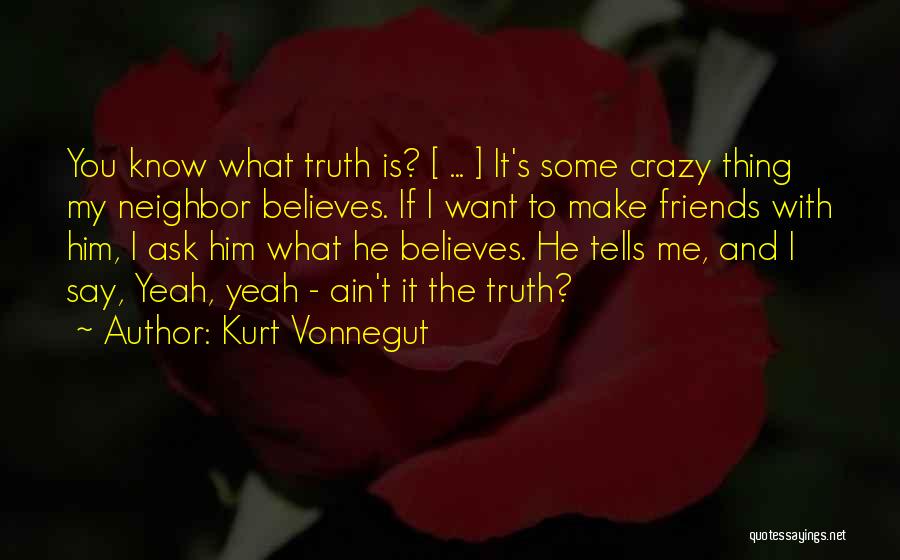 We Ain Friends Quotes By Kurt Vonnegut