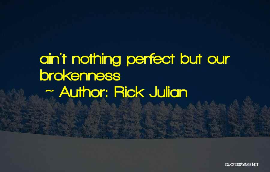 We Ain't Perfect Quotes By Rick Julian