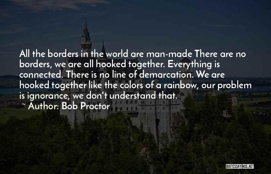 We All Are Connected Quotes By Bob Proctor