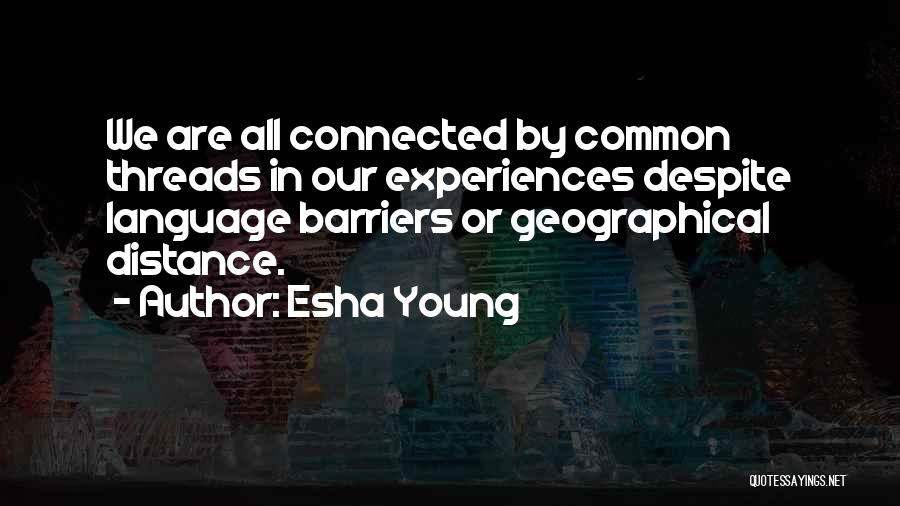 We All Are Connected Quotes By Esha Young