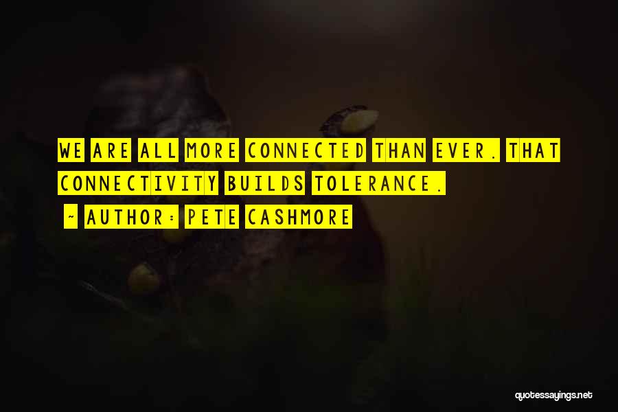 We All Are Connected Quotes By Pete Cashmore
