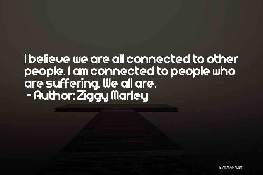 We All Are Connected Quotes By Ziggy Marley