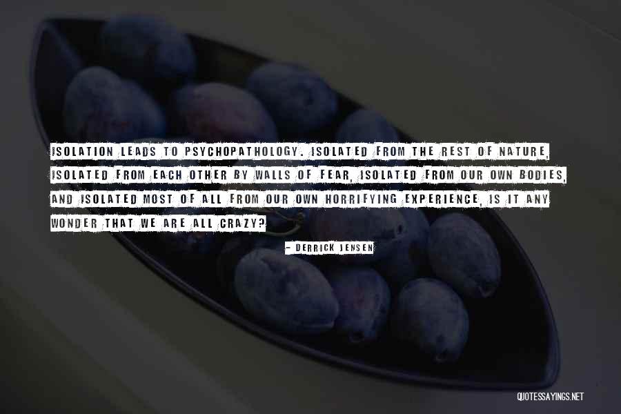 We All Are Crazy Quotes By Derrick Jensen We All Are Crazy Quotes By Derrick Jensen