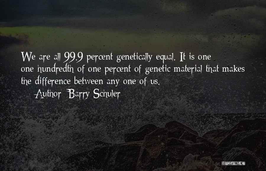 We All Are Equal Quotes By Barry Schuler