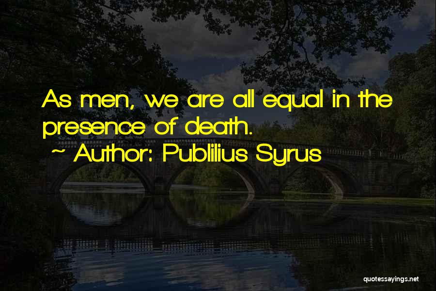 We All Are Equal Quotes By Publilius Syrus