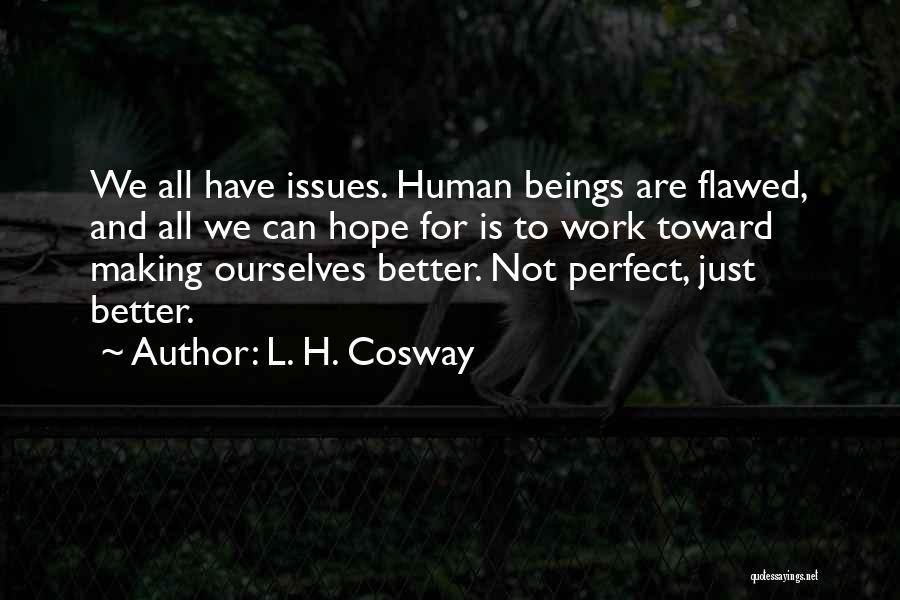 We All Are Not Perfect Quotes By L. H. Cosway