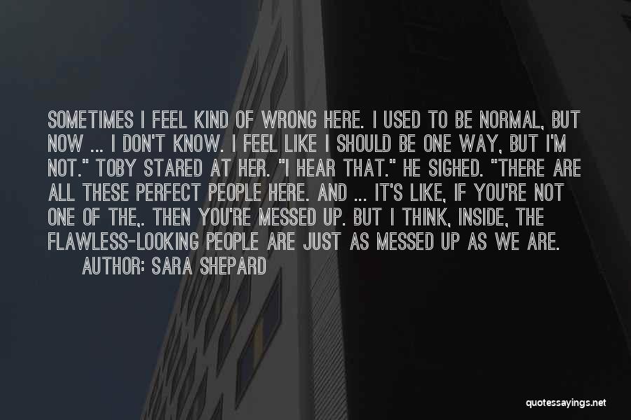 We All Are Not Perfect Quotes By Sara Shepard